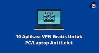 Aplikasi Vpn Untuk Laptop Gratis